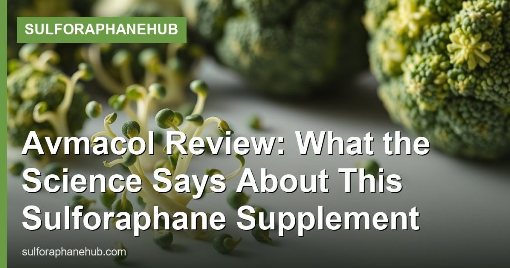 Avmacol Review: What the Science Says About This Sulforaphane Supplement - SulforaphaneHub
